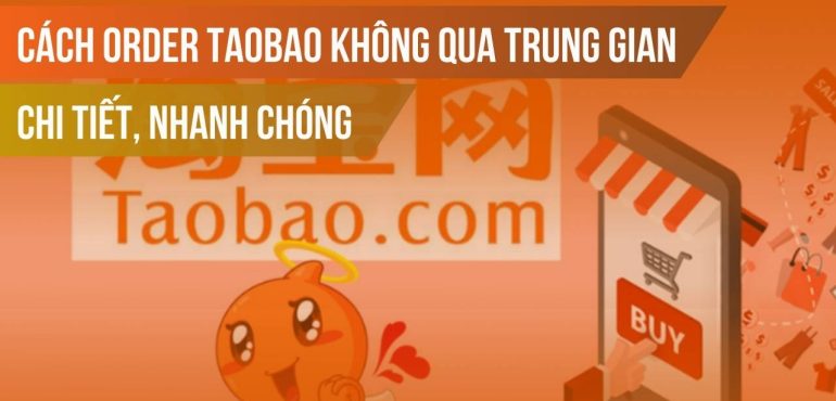 Cách order Taobao không qua trung gian chi tiết
