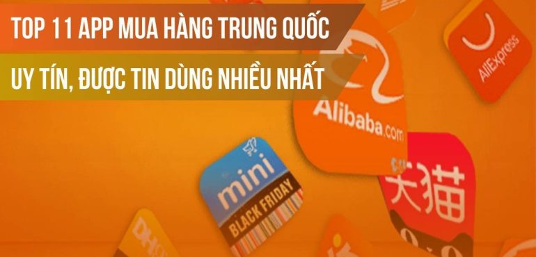Top 11+ App mua hàng Trung Quốc uy tín, tốt nhất hiện nay