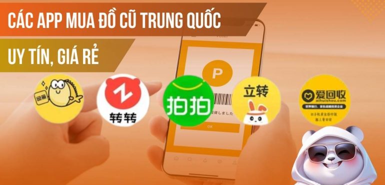 Top 6 app mua đồ cũ Trung Quốc uy tín, giá rẻ
