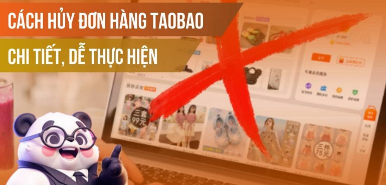Cách hủy đơn hàng Taobao chi tiết, dễ thực hiện