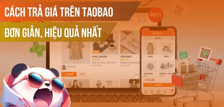 Cách trả giá trên Taobao đơn giản, hiệu quả