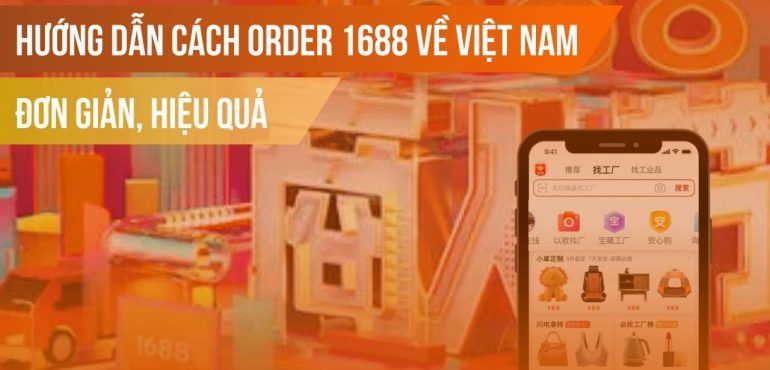 Cách order 1688, nhập hàng 1688 về Việt Nam cực dễ