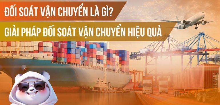 Đối soát vận chuyển là gì? Giải pháp đối soát vận chuyển hiệu quả