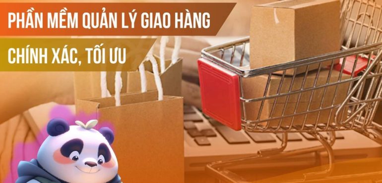 Phần mềm quản lý giao hàng nhanh, chính xác