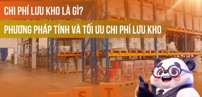 Chi phí lưu kho là gì? Cách tính chi phí lưu kho chính xác nhất