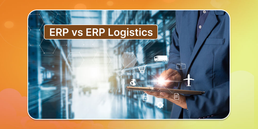 Điểm khác biệt giữa ERP tiêu chuẩn và ERP logistics